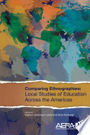 Comparing ethnographies : local studies of education across the Americas /