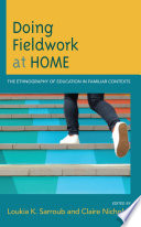 Doing field work at home : the ethnography of education in familiar contexts /