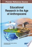 Educational research in the age of anthropocene /