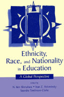 Ethnicity, race, and nationality in education : a global perspective /