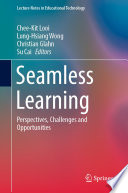 Seamless Learning : Perspectives, Challenges and Opportunities /