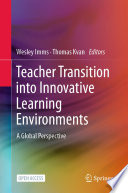 Teacher Transition into Innovative Learning Environments  : A Global Perspective /