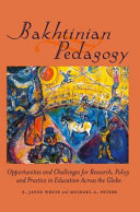 Bakhtinian pedagogy : opportunities and challenges for research, policy and practice in education across the globe /
