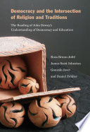Democracy and the intersection of religion and traditions : the reading of John Dewey's understanding of democracy and education /