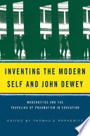 Inventing the Modern Self and John Dewey : Modernities and the Traveling of Pragmatism in Education /
