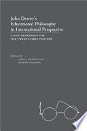 John Dewey's educational philosophy in international perspective : a new democracy for the twenty-first century /