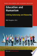Education and humanism : linking autonomy and humanity /