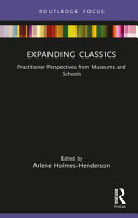 Expanding classics : practitioner perspectives from museums and schools /