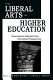 The liberal arts in higher education : challenging assumptions, exploring possibilities /