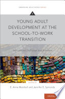 Young adult development at the school-to-work transition : international pathways and processes /