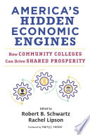 America's hidden economic engines : how community colleges can drive shared prosperity /