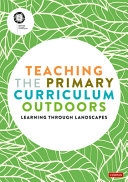 Teaching the primary curriculum outdoors : Learning Through Landscapes /