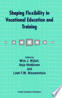 Shaping flexibility in vocational education and training : institutional, curricular, and professional conditions /