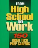 From high school to work : 150 great tech prep careers.