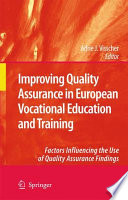 Improving quality assurance in European vocational education and training : factors influencing the use of quality assurance findings /