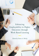 Enhancing employability in higher education through work based learning /