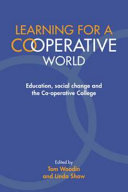 Learning for a co-operative world : education, social change and the co-operative college /