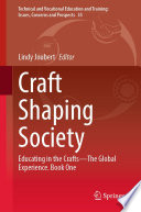 Craft Shaping Society : Educating in the Crafts-The Global Experience. Book One /