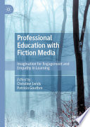 Professional Education with Fiction Media : Imagination for Engagement and Empathy in Learning /