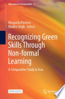 Recognizing Green Skills Through Non-formal Learning : A Comparative Study in Asia /