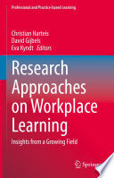 Research Approaches on Workplace Learning : Insights from a Growing Field /