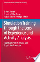 Simulation Training through the Lens of Experience and Activity Analysis : Healthcare, Victim Rescue and Population Protection /
