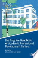 The Palgrave Handbook of Academic Professional Development Centers /