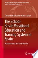 The School-Based Vocational Education and Training System in Spain : Achievements and Controversies /