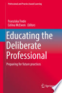 Educating the deliberate professional : preparing for future practices /