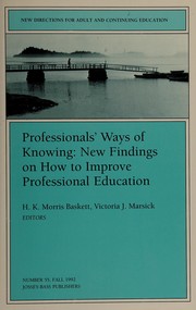 Professionals' ways of knowing : new findings on how to improve  professional education /