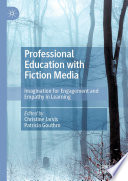Professional education with fiction media : imagination for engagement and empathy in learning /