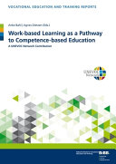 Work-based learning as a pathway to competence-based education : a UNEVOC network contribution /