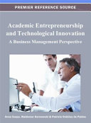 Academic entrepreneurship and technological innovation : a business management perspective /