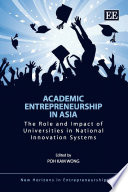 Academic entrepreneurship in Asia the role and impact of universites in national innovation systems.