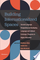 Building internationalized spaces : second language perspectives on developing language and cultural exchange programs in higher education /