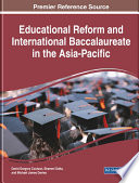 Educational reform and international baccalaureate in the Asia-Pacific /