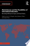 Mestenhauser and the possibilities of international education : illuminating pathways for inquiry and future practice /
