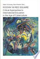 Rockin' in Red Square : critical approaches to international education in the age of cyberculture /