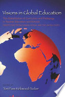 Visions in global education : the globalization of curriculum and pedagogy in teacher education and schools : perspectives from Canada, Russia, and the United States /