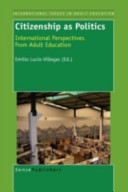 Citizenship as politics : international perspectives from adult education /