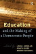 Education and the making of a democratic people /