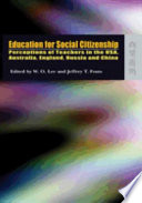 Education for social citizenship : perceptions of teachers in USA, Australia, England, Russia and China /
