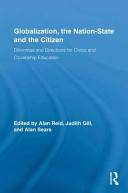 Globalization, the nation-state and the citizen : dilemmas and directions for civics and citizenship education /