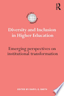 Diversity and inclusion in higher education : emerging perspectives on institutional transformation /