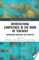 Intercultural competence in the work of teachers : confronting ideologies and practices /