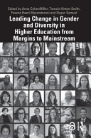 Leading change in gender and diversity in higher education from margins to mainstream /