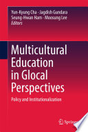 Multicultural education in glocal perspectives : policy and institutionalization /