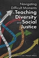 Navigating difficult moments in teaching diversity and social justice /