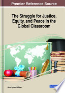 The struggle for justice, equity, and peace in the global classroom /