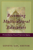 Becoming multicultural educators : personal journey toward professional agency /